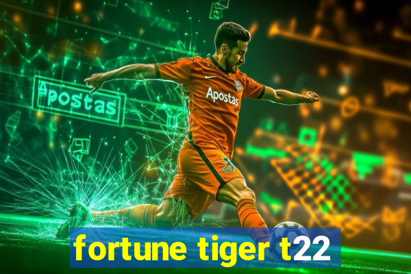 fortune tiger t22